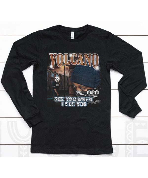 Teesfromthehardside Volcano See You When I See You Shirt6