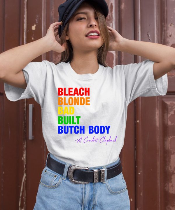 The Clapbacks Bleach Blonde Bad Built Butch Body Pride Shirt