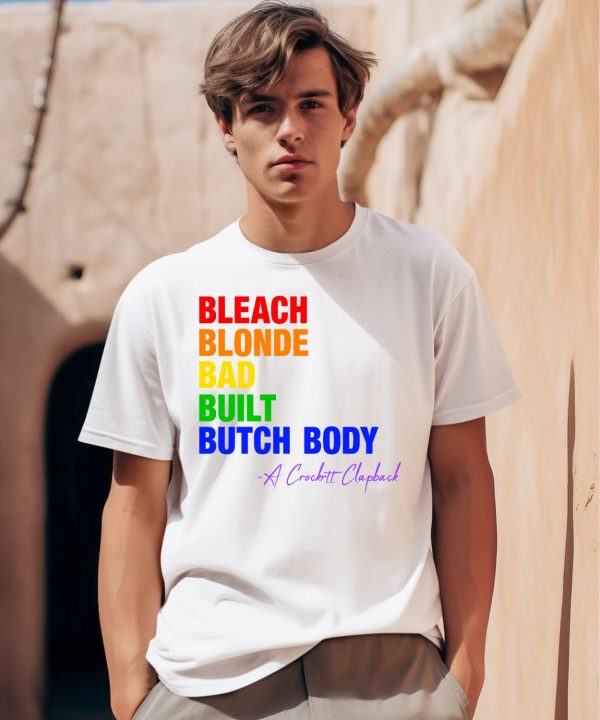 The Clapbacks Bleach Blonde Bad Built Butch Body Pride Shirt0