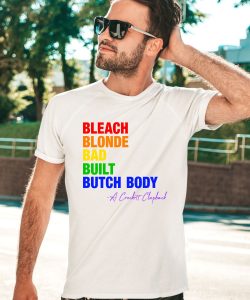 The Clapbacks Bleach Blonde Bad Built Butch Body Pride Shirt3