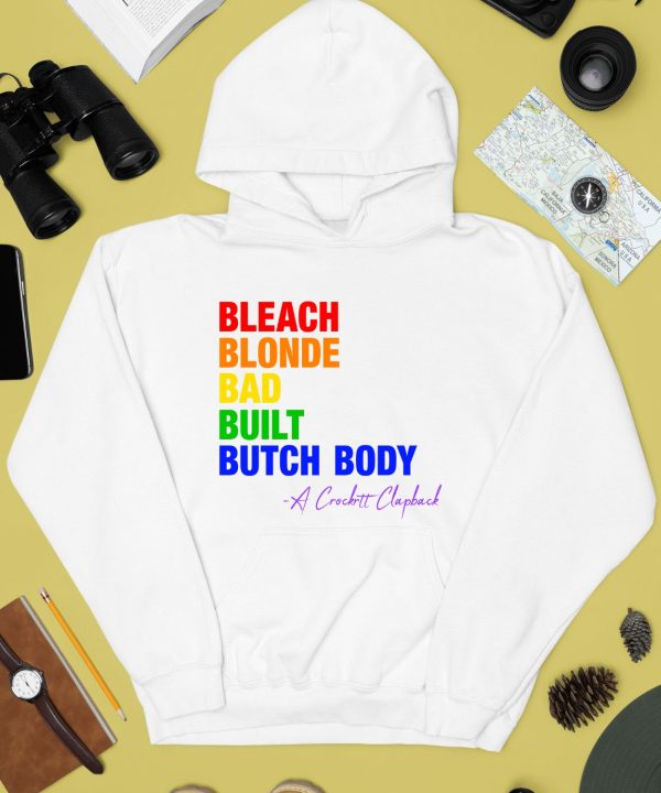 The Clapbacks Bleach Blonde Bad Built Butch Body Pride Shirt4