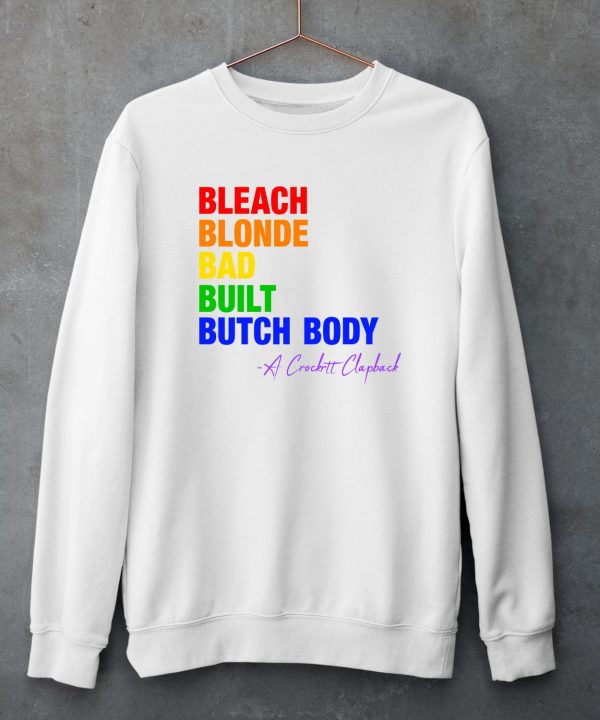 The Clapbacks Bleach Blonde Bad Built Butch Body Pride Shirt5