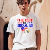 The Clit Is A Liberal Lie Shirt