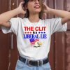 The Clit Is A Liberal Lie Shirt2