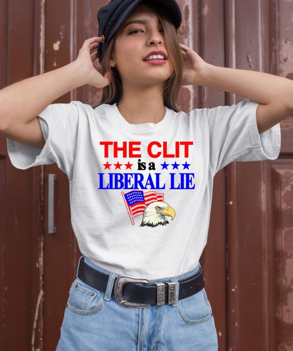 The Clit Is A Liberal Lie Shirt2