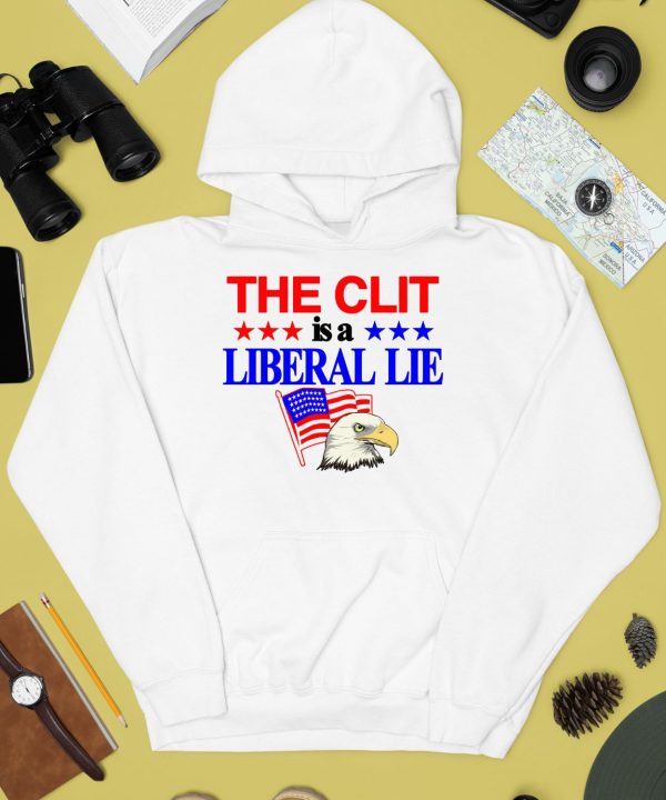 The Clit Is A Liberal Lie Shirt4