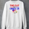 The Clit Is A Liberal Lie Shirt5