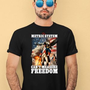 The Metric System Cant Measure Freedom Eagle Usa Flag Shirt