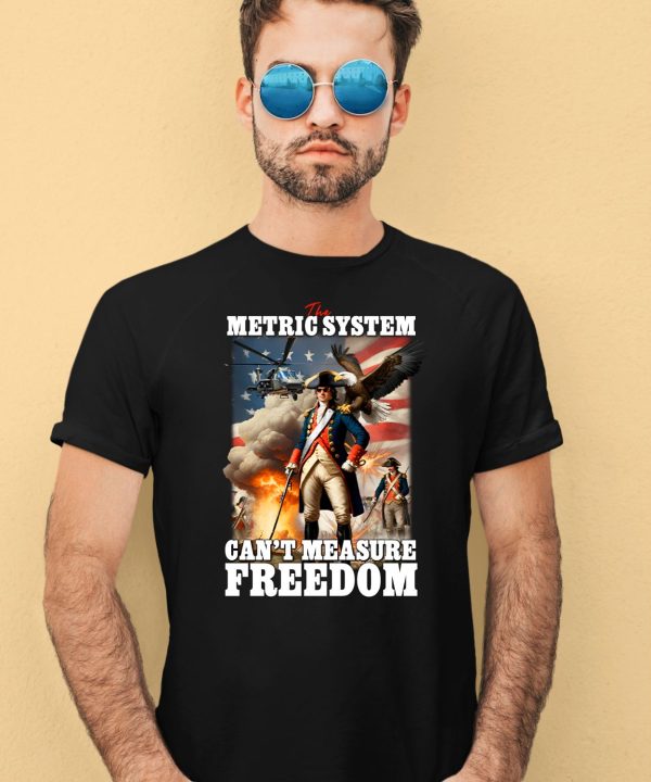 The Metric System Cant Measure Freedom Eagle Usa Flag Shirt