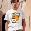 Thegoodshirts Thats That Me Depresso Shirt0