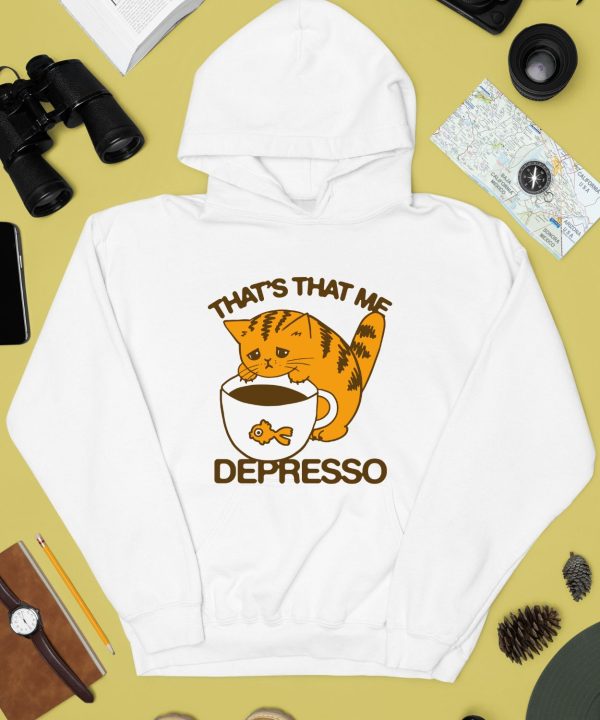 Thegoodshirts Thats That Me Depresso Shirt4