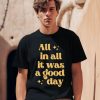 Tim Tracker Merch All In All It Was A Good Day Shirt