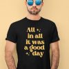 Tim Tracker Merch All In All It Was A Good Day Shirt1