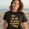 Tim Tracker Merch All In All It Was A Good Day Shirt3