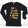 Tim Tracker Merch All In All It Was A Good Day Shirt6