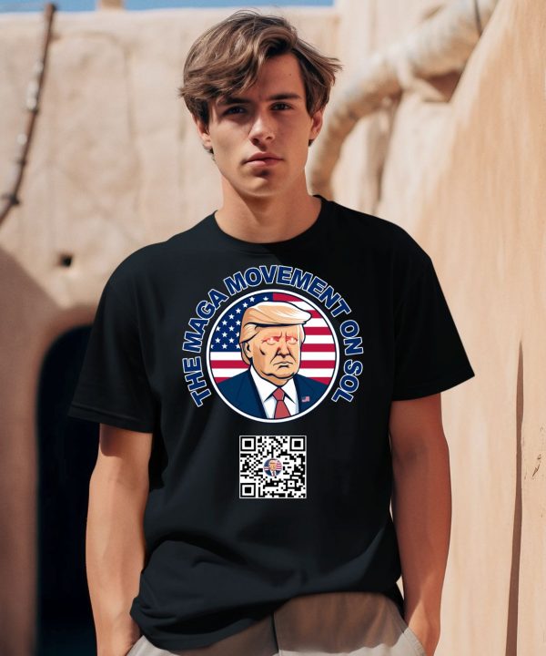 Trump The Maga Movement On Sol Scan To Join The Movement Shirt0