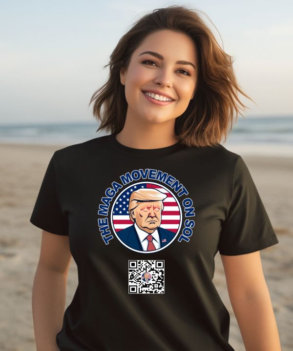 Trump The Maga Movement On Sol Scan To Join The Movement Shirt3