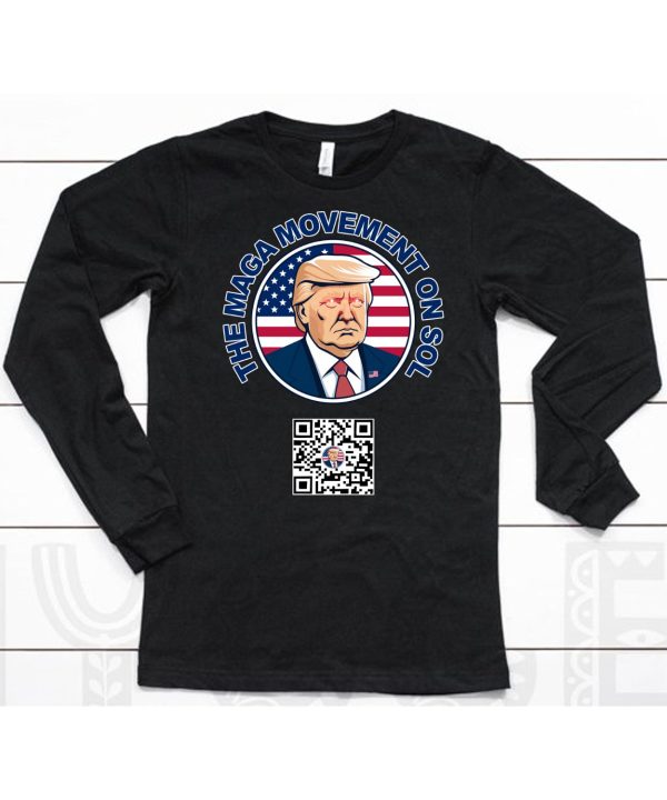 Trump The Maga Movement On Sol Scan To Join The Movement Shirt6