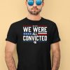 We Were All Convicted 46 Shirt1