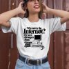 Why Not Try The Internet We Have Strangers Porn Govern Ment Agents Shirt2