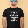 Ymh Studios Touch My Camera Through The Fence Shirt1