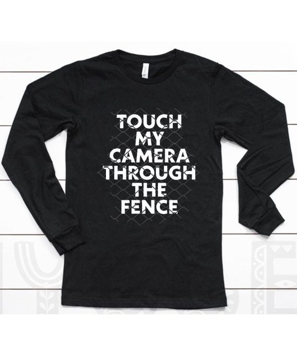 Ymh Studios Touch My Camera Through The Fence Shirt6