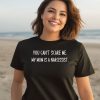 You Cant Scare Me My Mom Is A Narcissist Shirt3