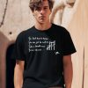 You Dont Have To Know You Can Just Be And Be Proud Take A Breath Now Youve Allowed Shirt0