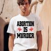 Abortion Is Murder Shirt