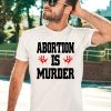 Abortion Is Murder Shirt3