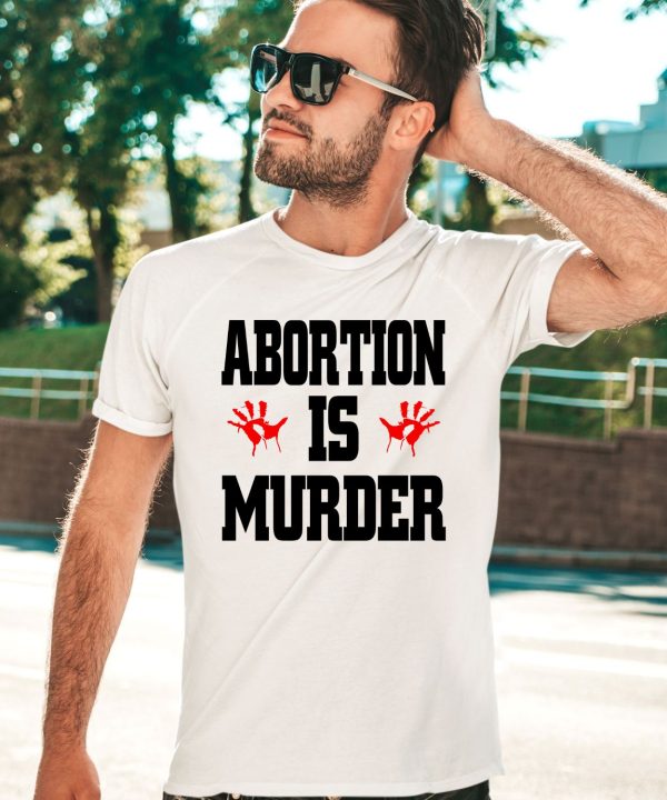 Abortion Is Murder Shirt3