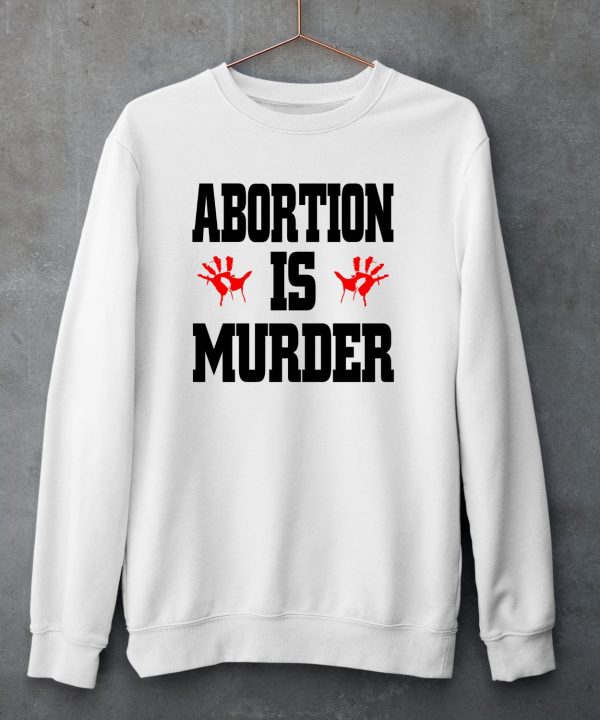 Abortion Is Murder Shirt5