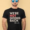 Alex Cole Were Not Going Back Kamala Shirt1