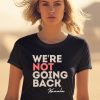 Alex Cole Were Not Going Back Kamala Shirt2