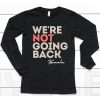 Alex Cole Were Not Going Back Kamala Shirt6