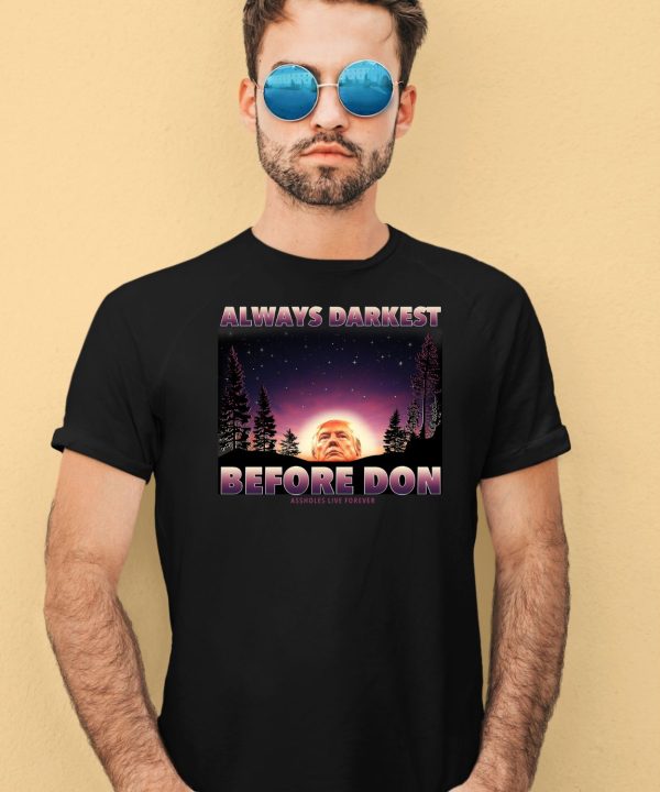 Always Darkest Before Don Trump Shirt