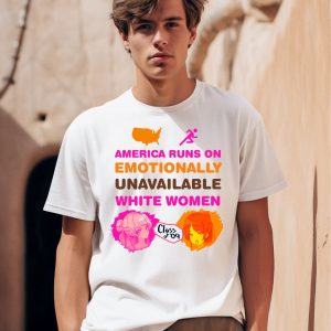 America Runs On Emotionally Unavailable White Women Class Of 09 Shirt