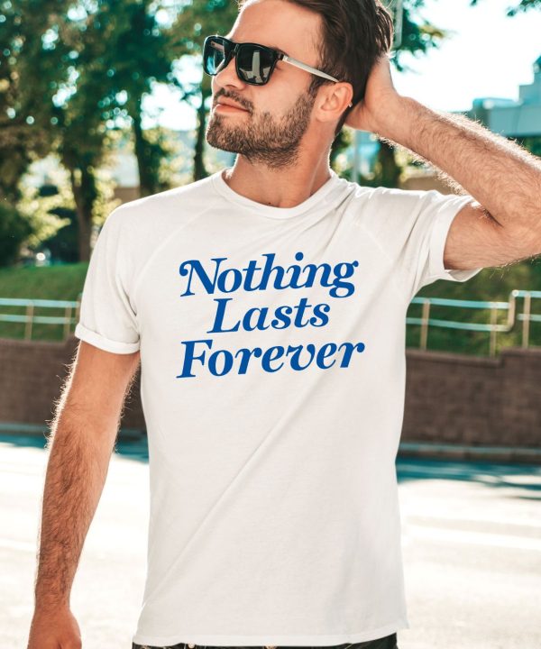 Andy Dutton Nothing Lasts Forever Shirt3