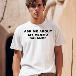 Ask Me About My Venmo Balance Shirt