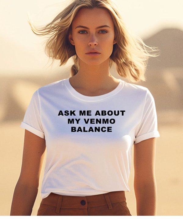 Ask Me About My Venmo Balance Shirt1