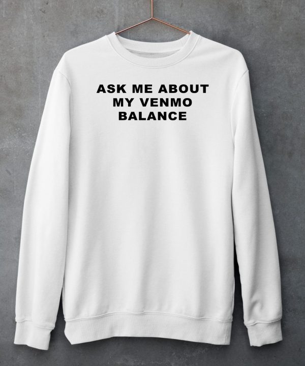 Ask Me About My Venmo Balance Shirt5