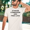 Atheism Communism And Free Love Shirt3