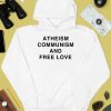 Atheism Communism And Free Love Shirt4