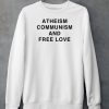 Atheism Communism And Free Love Shirt5