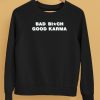 Bad Bitch Good Karma Shirt5