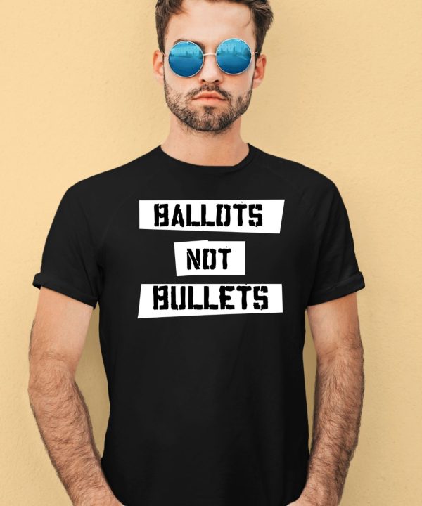 Ballots Not Bullets Shirt