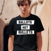 Ballots Not Bullets Shirt0