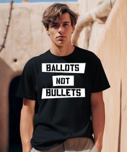 Ballots Not Bullets Shirt0