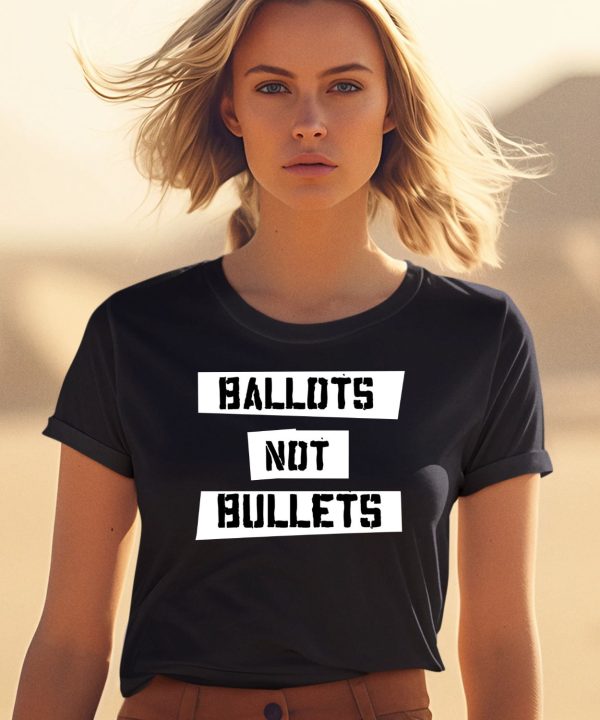 Ballots Not Bullets Shirt2