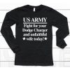 Barely Legal Clothing Store Us Army Fight For Your Dodge Charger And Unfaithful Wife Today Shirt6